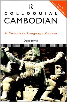 Smyth D. Colloquial Cambodian: The Complete Course for Beginners
