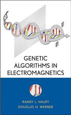 Haupt R.L., Werner D.H. Genetic Algorithms in Electromagnetics