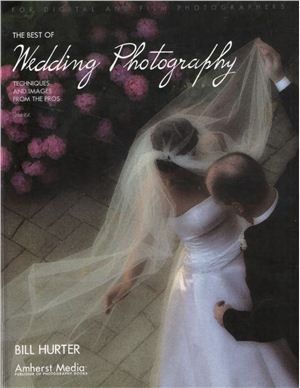 Hurter B. The Best of Wedding Photography, Techniques and Images from the Pros