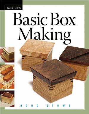 Stowe Doug. Basic Box Making
