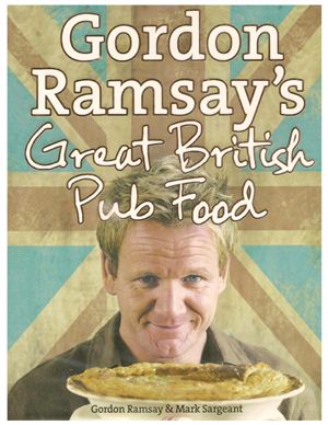 Ramsay G., Sargeant M. Gordon Ramsay's Great British Pub Food