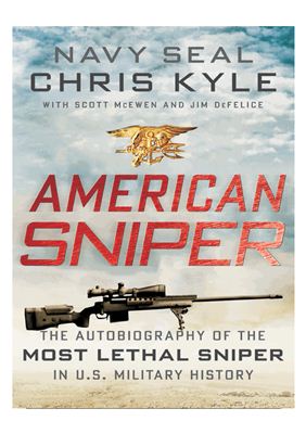 Kyle Chris. American Sniper: The Autobiography of the Most Lethal Sniper in U.S. Military History