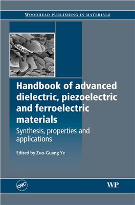 Zuo-Guang. Ye Advanced Dielectric Piezoelectric and Ferroelectric Materials: Synthesis, Characterisation and Applications