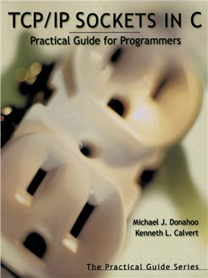 Donahoo M.J. TCP-IP sockets in C. Practical guide for programmers