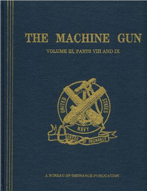 Chinn G.H. The Machine Gun. History, Evolution, and Development of Manual, Automatic, and Airborne Repeating Weapons. Том III