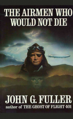 Fuller John. The Airmen Who Wouldn't Die