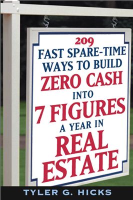 Hicks T.G. 209 fast spare-time ways to build zero cash into 7 figures a year in real estate