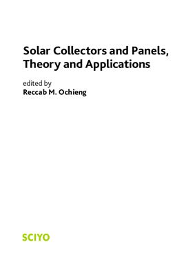 Reccab M. Ochieng (Editor) Solar Collectors and Panels, Theory and Applications (Солнечные коллекторы и панели: теория и применение)