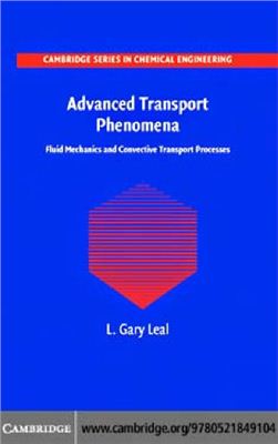 Leal L.G. Advanced Transport Phenomena: Fluid Mechanics and Convective Transport Processes