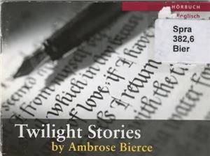 Bierce Ambrose. Twilight Stories