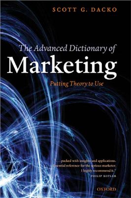 Dacko S.G. The Advanced Dictionary of Marketing Putting Theory to Use