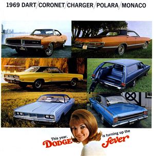 Chrysler Motors Corporation. This year, Dodge is turning up the fever: 1969 Dart, Coronet, Charger, Polara, Monaco