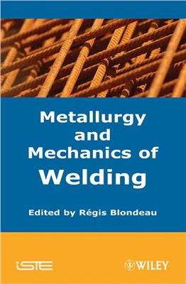 Blondeau R. (Ed.) Metallurgy and Mechanics of Welding