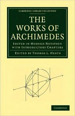 Heath T.L. The Works of Archimedes: Edited in Modern Notation with Introductory Chapters