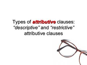Types of attributive clauses: descriptive and restrictive attributive clauses