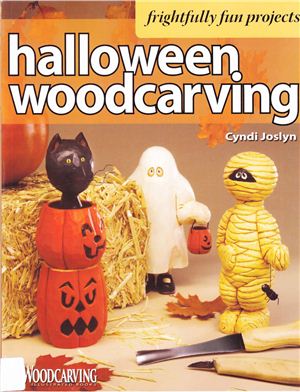 Joslyn C. Halloween Woodcarving: 10 Frightfully Fun Projects for the Beginner