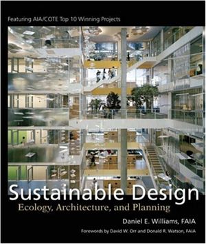 Daniel E. Williams. Sustainable Design. Ecology, architecture and planning. (анг. яз)