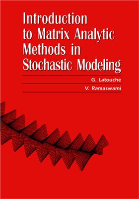 Latouche G., Ramaswami V., Introduction to Matrix Analytic Methods in Stochastic Modelling