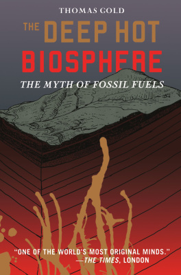 Gold Thomas. The deep hot biosphere: the myth of fossil fuels