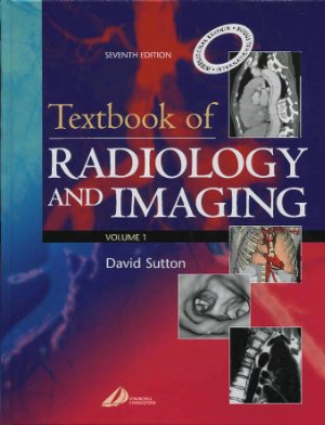 Sutton D. Textbook of radiology and imaging. Volume 1