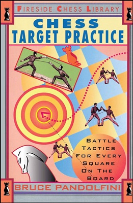 Pandolfini Bruce. Chess Target Practice: Battle Tactics for Every Square on the Board