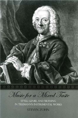 Zohn S. Music for a Mixed Taste. Style, Genre, and Meaning in Telemann's Instrumental Works