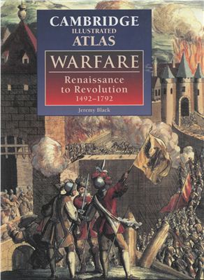 Black Jeremy. The Cambridge Illustrated Atlas of Warfare: Renaissance to Revolution, 1492-1792
