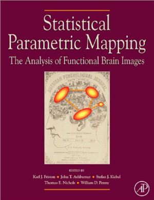 Friston K., Ashburne J., Kiebel S., Nichols T. (eds.) Statistical Parametric Mapping: the Analysis of Functional Brain Images
