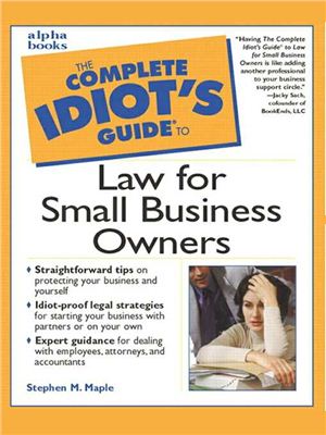 Stephen Maple. Complete Idiot's Guide to Law for Small Business Owners