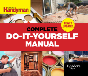 The Family Handyman. Complete Do-it-Yourself Manual