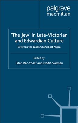 Bar-Yosef Eitan, Valman Nadia. 'The Jew' in Late-Victorian and Edwardian Culture: Between the East End and East Africa