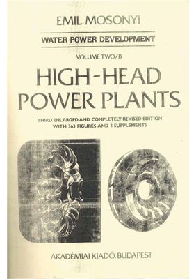 Mosonyi E. High-Head Power Plants, Volume Two/B, 1991