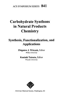 Witczak Z.J., Tatsuta K. (ed.) Carbohydrate synthons in natural products chemistry : synthesis, functionalization, and applications