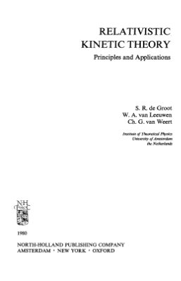 Groot S.R. Relativistic Kinetic Theory: Principles and Applications