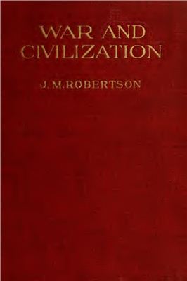 Robertson J.M. War and Civilization. An Open Letter to a Swedish Professor
