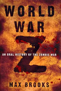 Brooks Max. World War Z: An Oral History of the Zombie War