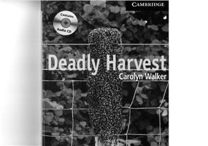 Walker Carolyn. Deadly Harvest. Cambridge. (Level 6, book & audio)