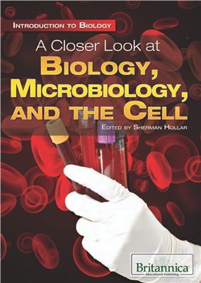 Hollar S. (editor) A Closer Look at Biology, Microbiology, and the Cell
