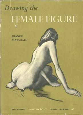 Francis Marhall. Drawing the Female Figure