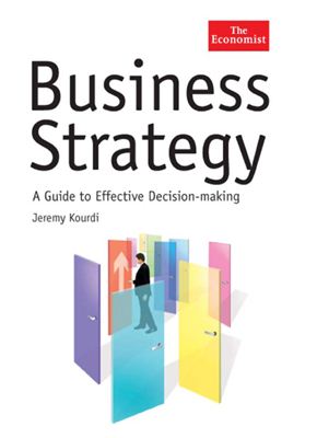 Kourdi J. Business Strategy: A Guide to Effective Decision-Making