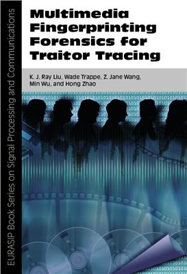 Liu K.J.R., Trappe W., Wang Z.J., Wu M., Zhao H. Multimedia Fingerprinting Forensics for Traitor Tracing
