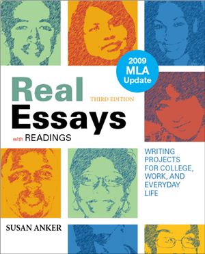 Anker Susan.	Real Essays with Readings with 2009 MLA Update