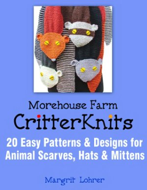 Lohrer M. Critter Knits: 20 Easy Patterns & Designs for Animal Scarves, Hats & Mittens