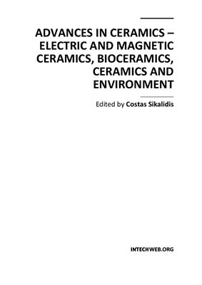 Sikalidis C. (ed.) Advances in Ceramics - Electric and Magnetic Ceramics, Bioceramics, Ceramics and Environment