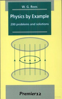Rees W.G. Physics by Example: 200 problems and solutions