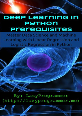 LazyProgrammer. Deep Learning in Python Prerequisites
