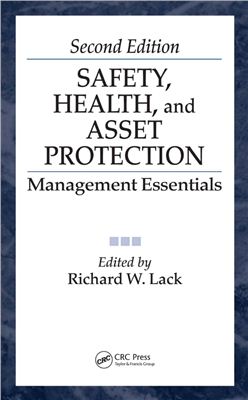 Lack W. Richard. Safety, Health, and Asset Protection: Management Essentials, Second Edition