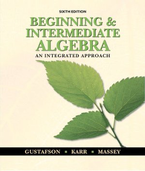 Gustafson R.D., Karr R., Massey M. Beginning and Intermediate Algebra: An Integrated Approach