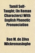 Wickremasinghe de Zilva M. Tamil Self-Taught (in Roman Characters) with English Phonetic Pronunciation