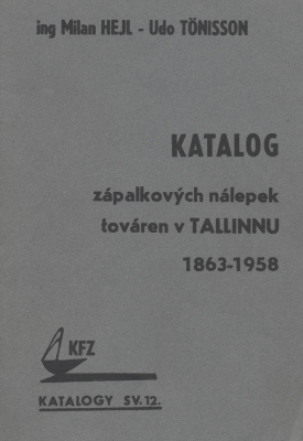 Hejl Milan, Tonisson Udo. Katalog zápalkových nálepek továren v TALLINNU. 1863-1958